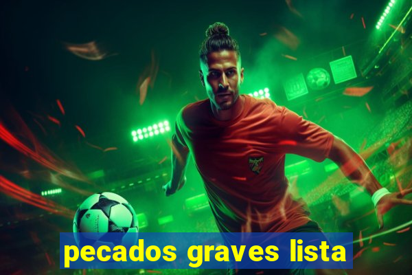 pecados graves lista